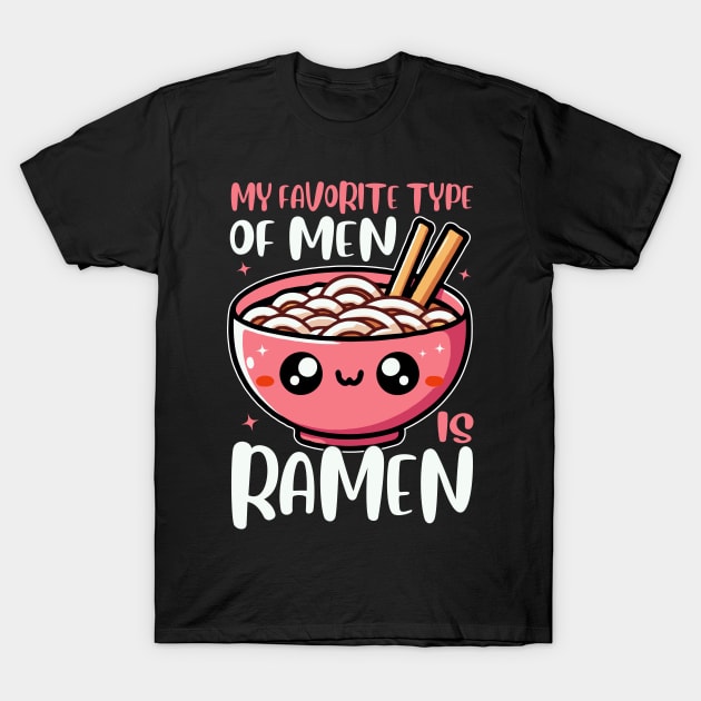 My Favorite Type Of Men Is Ramen Funny Bowl Of Noodles T-Shirt by valiantbrotha